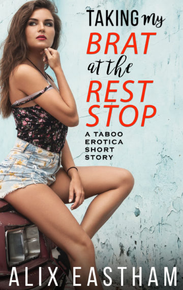 Taking My Brat at the Rest Stop: A Taboo Erotica Short Story